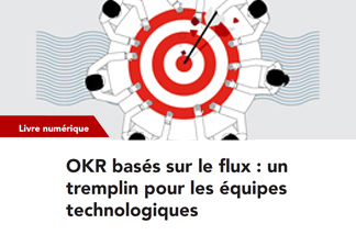 OKR basés sur le flux : un tremplin pour les équipes technologiques 